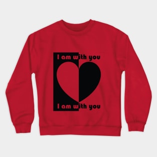 I am with you Crewneck Sweatshirt